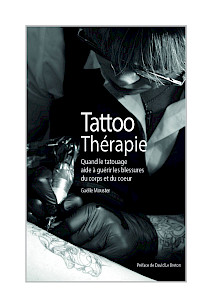 Tattoo Thérapie quand le tatouage aide à guérir les blessures du corps et du cœur par Gaëlle Mouster